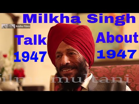 PARTITION OF INDIA 1947 WITH MILKHA SINGH.FROM KOT ADDU MULTA VILLAGE GOBINDPURA